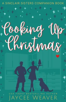 cover of Cooking Up Christmas: a Sinclair Sisters Companion book welcome - a contemporary Christian romance Christmas novel (books)